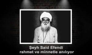 Şeyh Said Efendi Rahmet Ve Minnetle Anılıyor